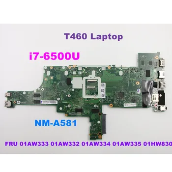 Lenovo Thinkpad T460 i7-6500U Sąsiuvinis Nepriklausomų Vaizdo plokštė Pagrindinė plokštė NM-A581 FRU 01AW333 01AW332 01AW334 01AW335 01HW830