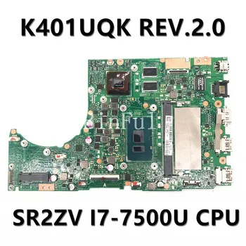 Nemokamas Pristatymas Aukštos Kokybės Mainboard ASUS K401UQK APS.2.0 Nešiojamojo kompiuterio pagrindinę Plokštę Su SR2ZV I7-7500U CPU 100% Visą Darbo Gerai